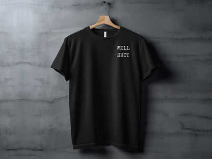 Stylish Black T-Shirt with Bold Well Shit Graphic for Casual Everyday Wear and Fun Gifting