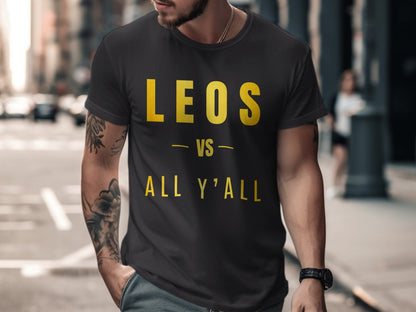 Leos VS All Y'all T-Shirt or Hoodie, Zodiac, Astrology, Trendy, Unique, Birthday Gift, Gift for him, Gift for her, LEO Season