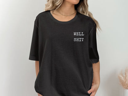 Stylish Black T-Shirt with Bold Well Shit Graphic for Casual Everyday Wear and Fun Gifting