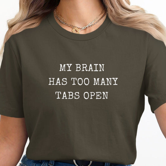 My Brain Has Too Many Tabs Open T-Shirt, Funny Mental Health Gift Idea, Geeky Humor Apparel, Great Gift for Programmers