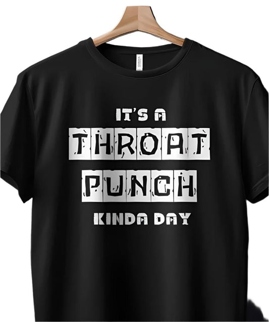 It's a THROAT PUNCH kinda day. Stylish Graphic Tee, Unisex T-Shirt with Unique Print, Casual Trendy Streetwear, High-Quality Cotton Top