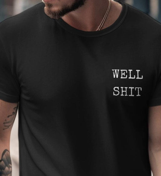 Stylish Black T-Shirt with Bold Well Shit Graphic for Casual Everyday Wear and Fun Gifting