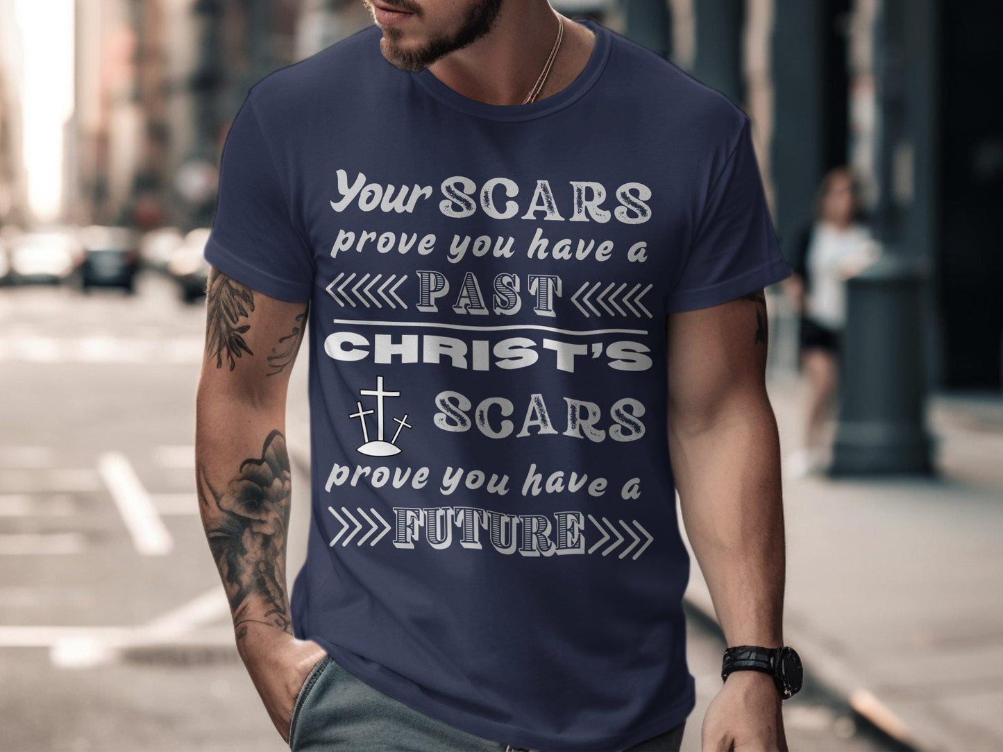 Christian Inspirational Quote Tee, Your Scars Prove Past Christs Scars Prove Future, Faith Based T-Shirt, Religious Message Shirt