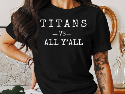 Titans vs All Y'all T-Shirt, Fun Graphic Tee, Sports Fan Gift, Game Day Apparel, Trendy Casual Top, Bold Statement Shirt