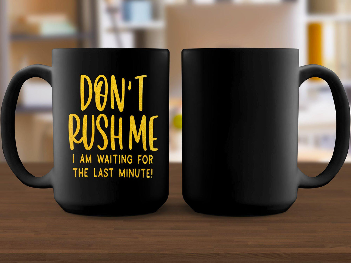 Funny Motivational Mug, Don't Rush Me I Am Waiting for the Last Minute, Sarcastic Quote Coffee Mug, Office Desk Mug Gift