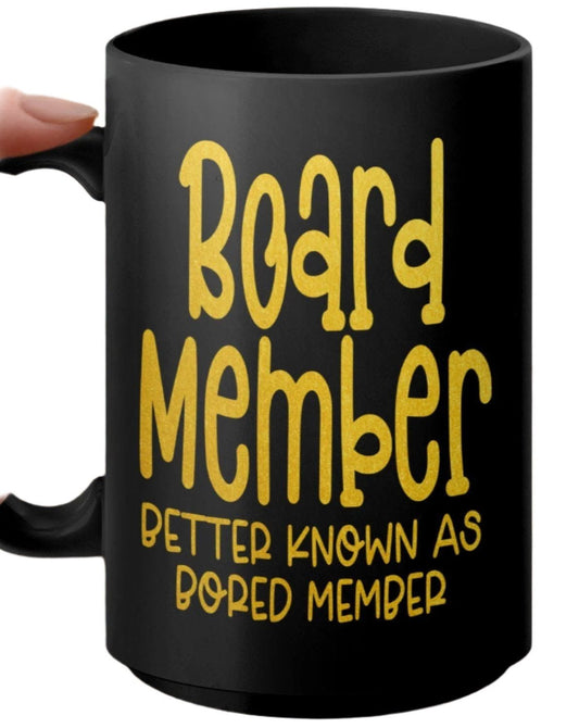Funny Board Member Mug, Better Known As Bored Member, Office Gift Idea, Coworker Appreciation, Humorous Coffee Cup, Sarcastic Mug
