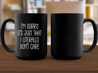 I'm Sorry It's Just That I Literally Don't Care T-Shirt, Funny Slogan Tee, Casual Graphic Shirt, Unisex Humor Top