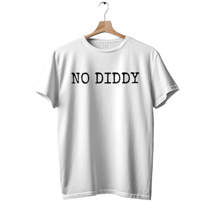 Funny Quote T-Shirt, No Diddy Text Shirt, Minimalist Statement Tee, Humorous Slogan Top, Casual Graphic Tee, Gift for Friends