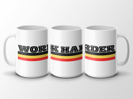 Motivational Mug, Work Harder Mug, Inspirational Gift, Office Desk Mug, Coffee Mug with Quote, Funny Mug, Unique Gift for Coworker