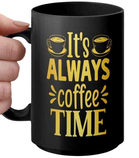 Coffee Lover Mug, It's Always Coffee Time Mug, Fun Coffee Mug, Cute Coffee Mug Gift, Coffee Enthusiast Mug, Cozy Morning Mug