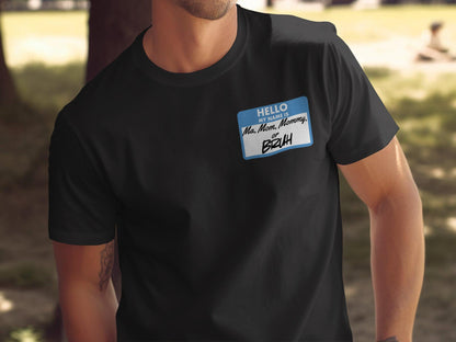 Funny Mom T-Shirt, Hello My Name is Ma Mom Mommy or Bruh, Humorous Gift for Mothers, Cool Graphic Tee for Moms, Mother's Day