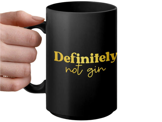 Definitely Not Gin Mug, Funny Coffee Mug, Unique Gift Mug, Humorous Tea Cup, Office Desk Mug, Cute Drinking Mug, Gift for Friend