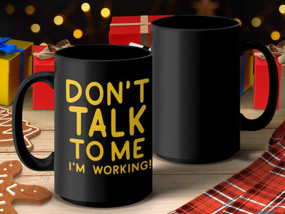 Funny Work Mug, Don't Talk to Me I'm Working Mug, Office Desk Mug, Work from Home Mug, Funny Office Gift, Coffee Mug for Coworker