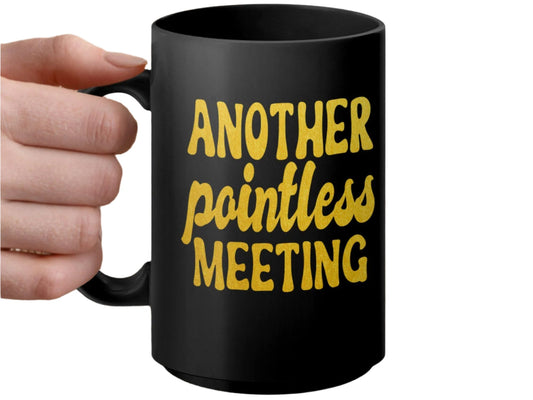 Funny Office Coffee Mug, Work Humor Mug, Another Pointless Meeting Mug, Unique Gifts for Coworkers, Office Desk Accessories