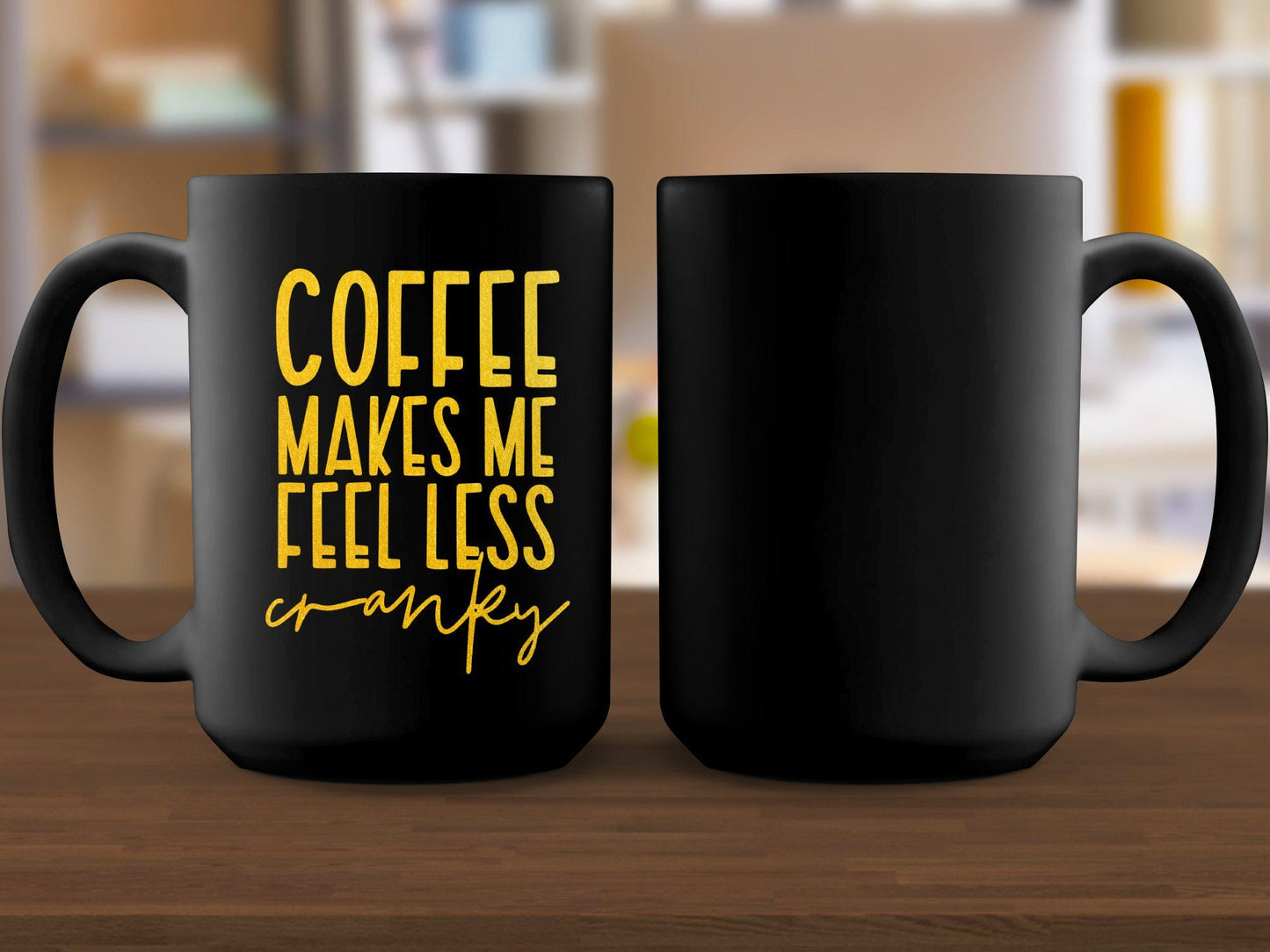 Funny Coffee Mug, Coffee Makes Me Feel Less Cranky Gift, Morning Coffee Lover, Inspirational Coffee Mug, Unique Coffee Cup