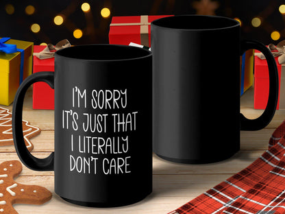 I'm Sorry It's Just That I Literally Don't Care T-Shirt, Funny Slogan Tee, Casual Graphic Shirt, Unisex Humor Top