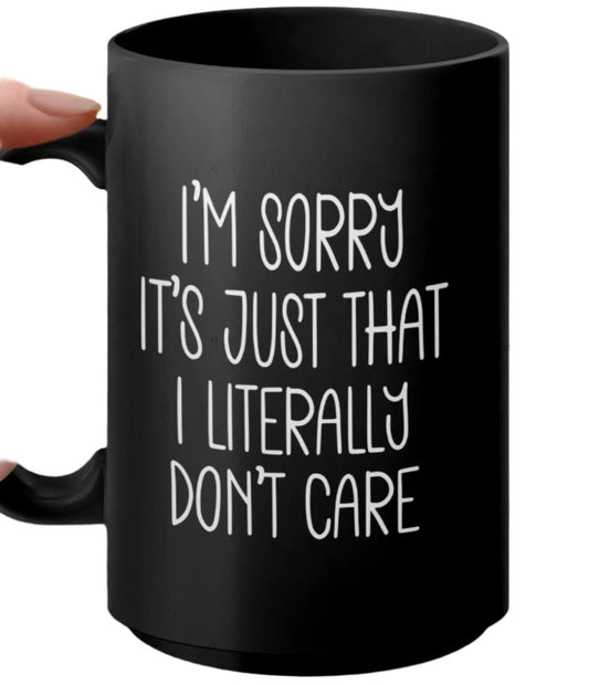 I'm Sorry It's Just That I Literally Don't Care T-Shirt, Funny Slogan Tee, Casual Graphic Shirt, Unisex Humor Top