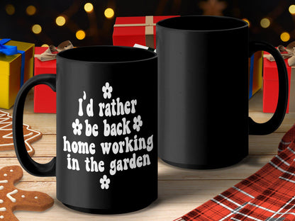 Funny Gardening Mug, I'd Rather Be Back Home Working In The Garden Mug, Gardener Gift, Plant Lover Tee