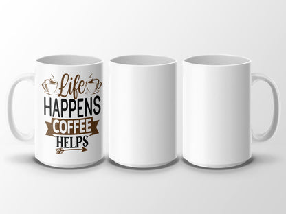 Life Happens Coffee Helps Mug Funny Quote Mug Inspirational Coffee Mug Gift for Coffee Lovers Unique Coffee Cup Beverage Mug