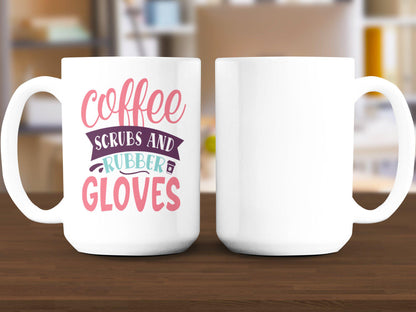 Coffee Scrubs Rubber Gloves Mug, Fun Nurse Mug, Healthcare Worker Gift, Motivational Medical Professional, Unique Nurse Coffee Cup