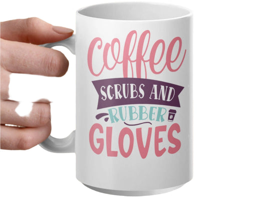 Coffee Scrubs Rubber Gloves Mug, Fun Nurse Mug, Healthcare Worker Gift, Motivational Medical Professional, Unique Nurse Coffee Cup