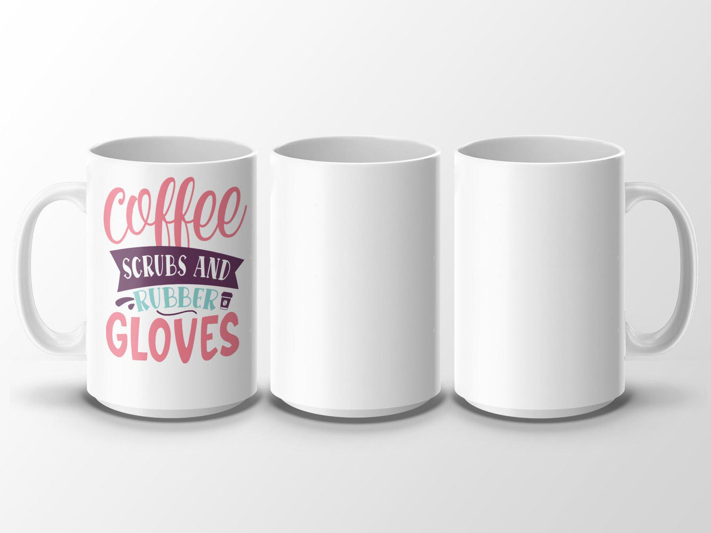 Coffee Scrubs Rubber Gloves Mug, Fun Nurse Mug, Healthcare Worker Gift, Motivational Medical Professional, Unique Nurse Coffee Cup