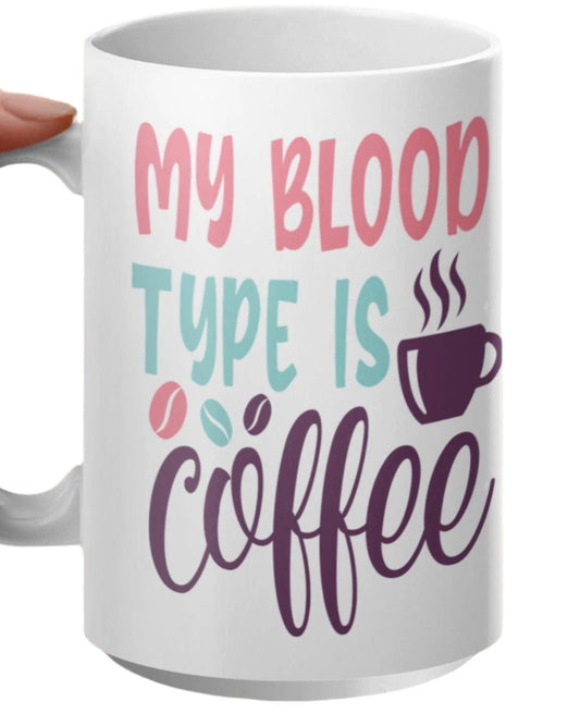 My Blood Type Is Coffee Mug, Funny Coffee Lover Gift, Coffee Humor Mug, Unique Coffee Cup, Quirky Coffee Quote Mug