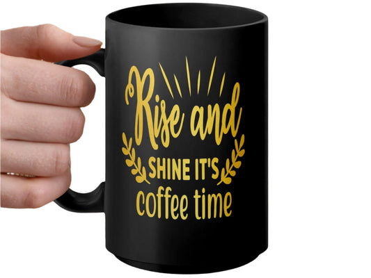 Rise and Shine It's Coffee Time Mug, Inspirational Coffee Mug, Morning Coffee Gift, Funny Coffee Cup, Unique Coffee Mug Gift