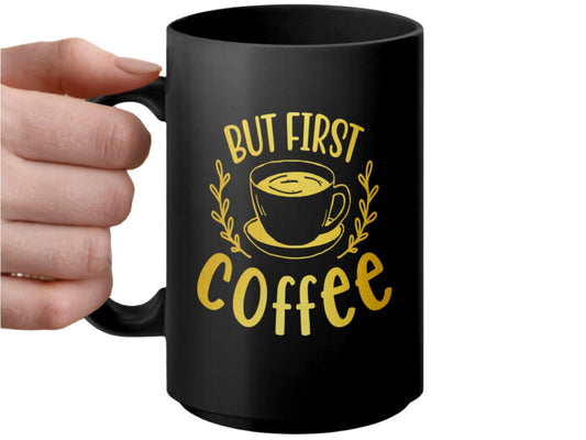Coffee Lovers Mug, But First Coffee Cup, Funny Morning Mug, Yellow Coffee Cup, Gift for Coffee Drinkers, Cute Coffee Mug, Tea Cup