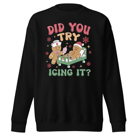 Did You Try Icing It | Funny Christmas Sweatshirt | Gingerbread Men | Unisex Premium Sweatshirt