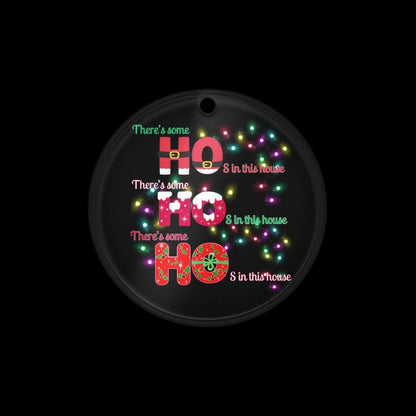Theres some HO's in this house| Humerus Christmas Ornament| Pop Culture Acrylic  Ornament