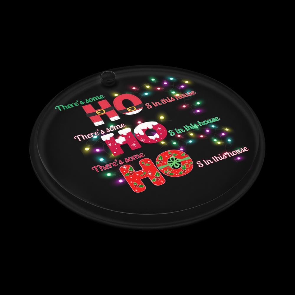 Theres some HO's in this house| Humerus Christmas Ornament| Pop Culture Acrylic  Ornament