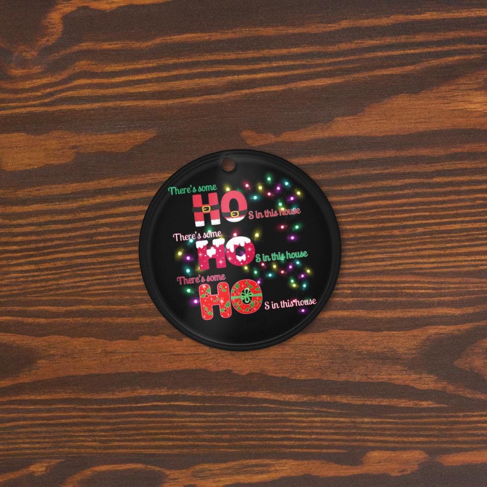 Theres some HO's in this house| Humerus Christmas Ornament| Pop Culture Acrylic  Ornament