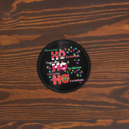 Theres some HO's in this house| Humerus Christmas Ornament| Pop Culture Acrylic  Ornament