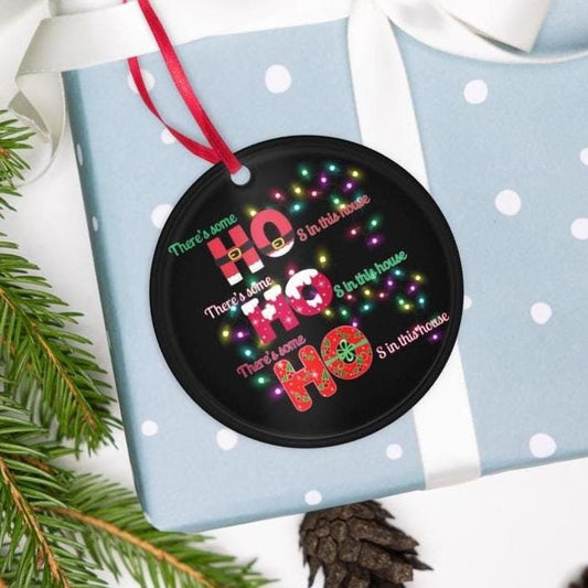 Theres some HO's in this house| Humerus Christmas Ornament| Pop Culture Acrylic  Ornament